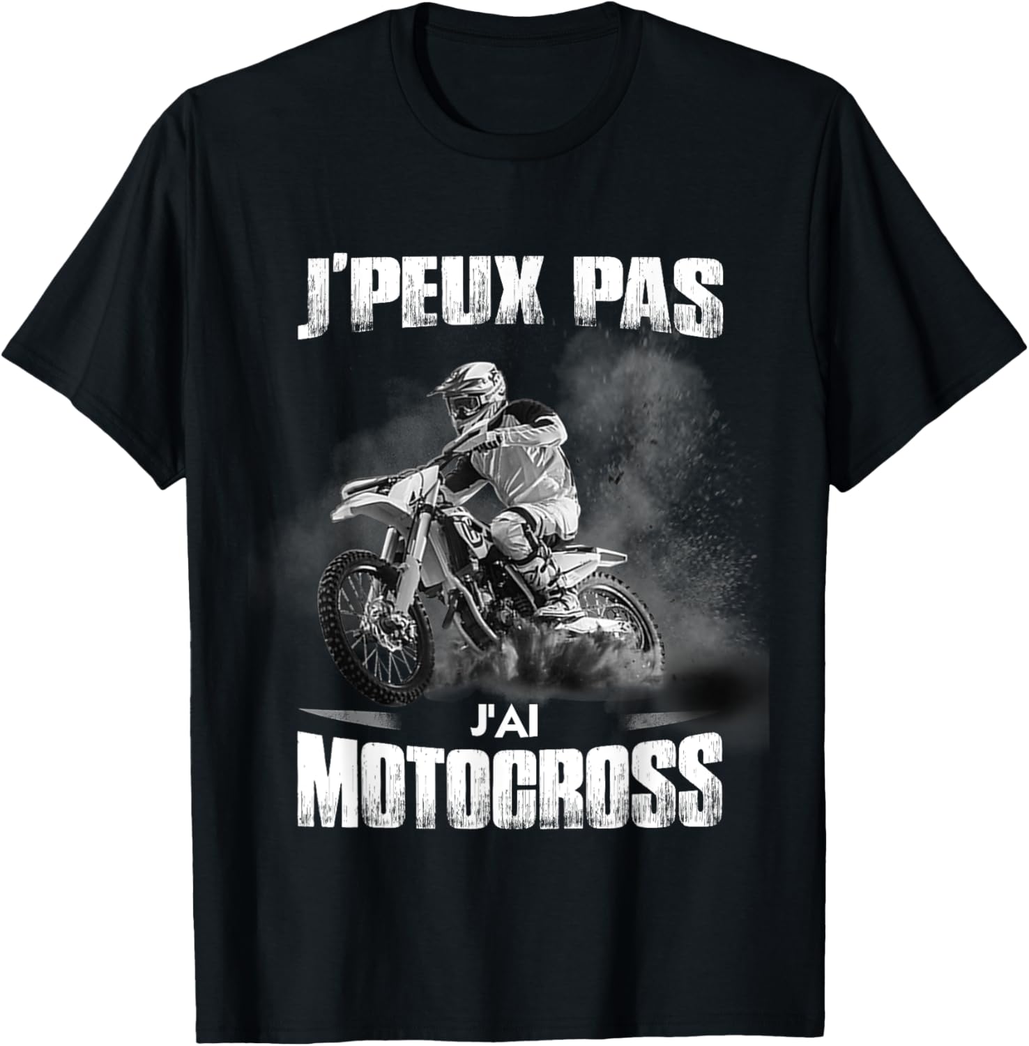 J'peux Pas J'Ai Motocross Humour Motard Moto Cross T-Shirt
